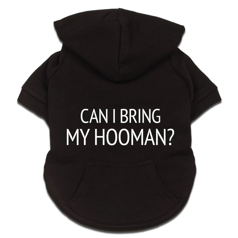 Can I Bring My Hooman? Dog Sweatshirt Hoodie Apparel Hoody For Dogs Apparel